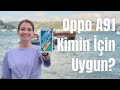 Oppo A91 İnceleme ve Uzun Kullanım Deneyimleri - Kimler Almalı?