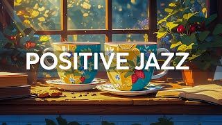 Positive Jazz Piano Music ☕ Relaxing of Smooth Jazz Instrumental & Gentle Harmony Bossa Nova Music