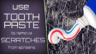 Remove screen scratches with TOOTHPASTE!