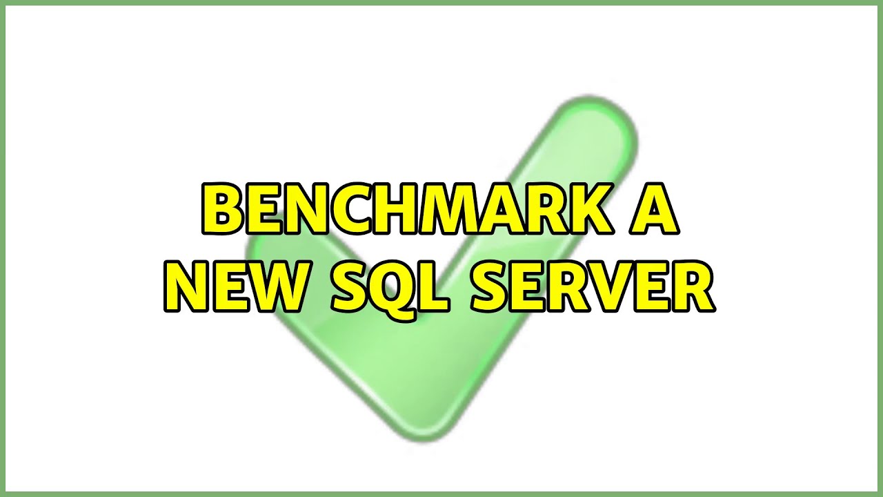 Benchmark a new SQL Server (2 Solutions!!) - YouTube