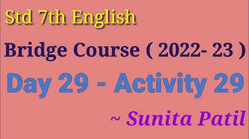 Bridge Course (2022-23) Day 29 - Activity 29 | Std 7th English | Sunita Patil