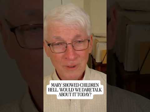 Mary Showed Children Hell. Would We Dare Today? | Ralph Martin