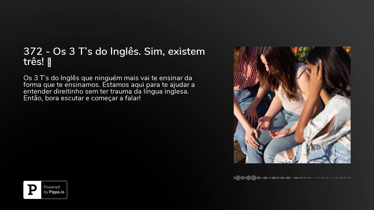 372 - Os 3 T's do Inglês. Sim, existem três! 😺