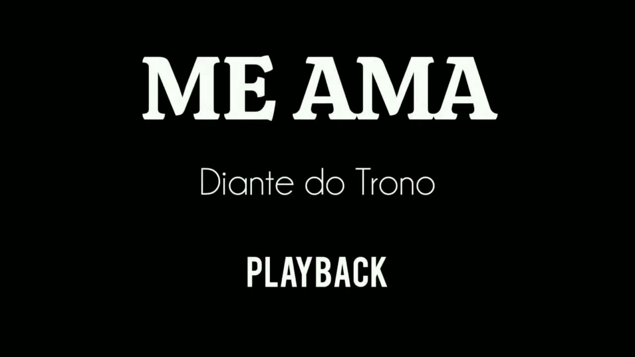 ME AMA - Diante do Trono / Playback 1 Tom Acima