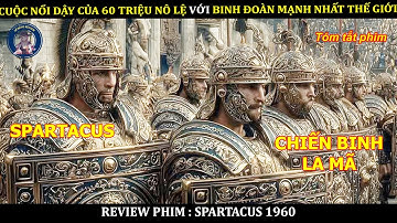 CUỘC NỔI DẬY CỦA 60 TRIỆU NÔ LỆ VỚI BINH ĐOÀN MẠNH NHẤT THẾ GIỚI || PHIM SPARTACUS 1960