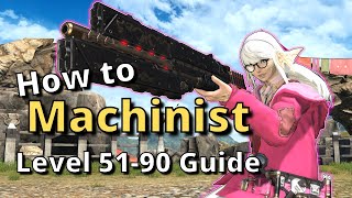 FFXIV 6.30  Machinist Level 51-90 Detailed Guide: Endgame openers and More!