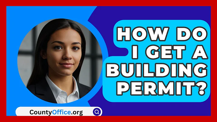 How Do I Get A Building Permit? - CountyOffice.org