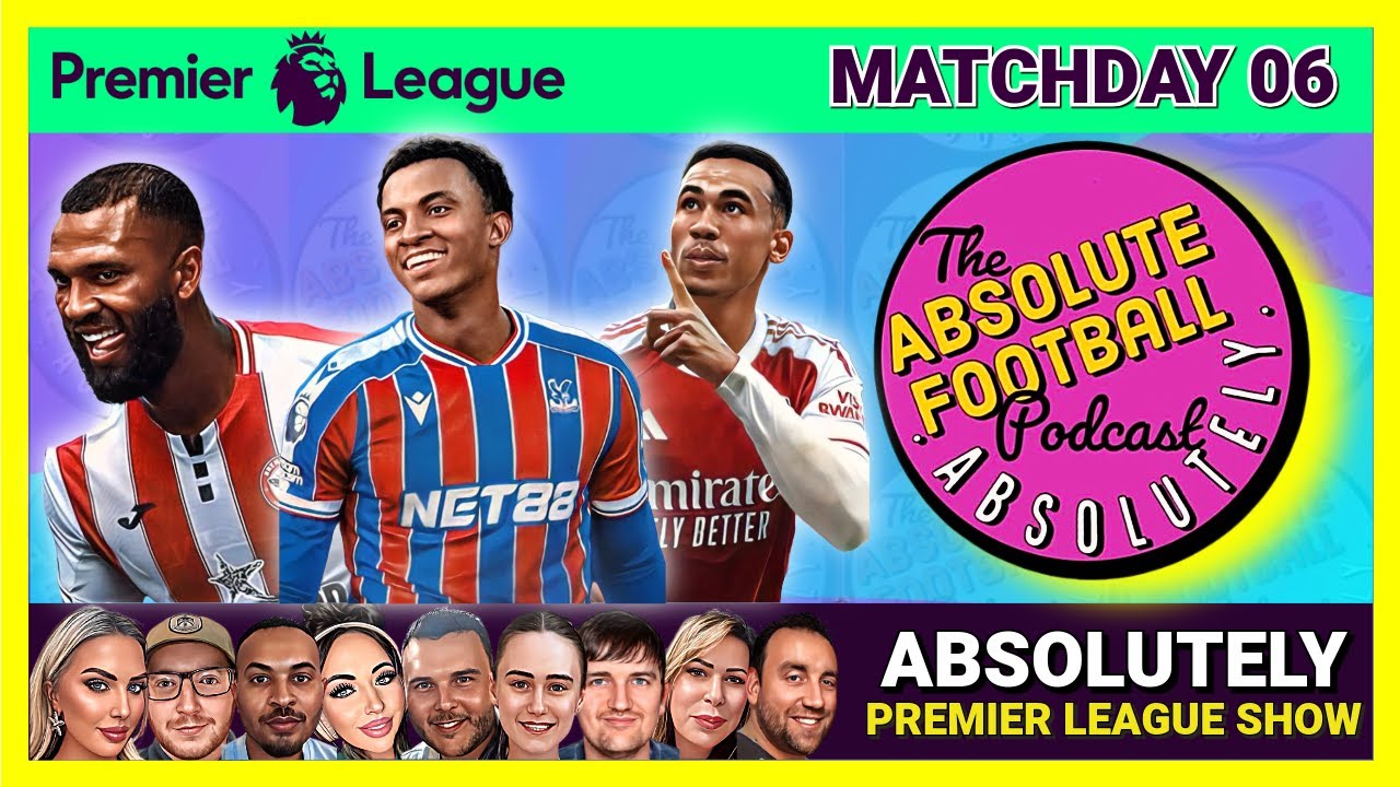 Absolutely Premier League Show | Matchday 06