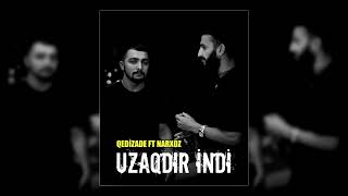 Qedizade ft NarXoz - Uzaqdır İndi / 2022