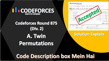 Twin Permutations || Codeforces Round 875 || Div - 2 || Solution Explain