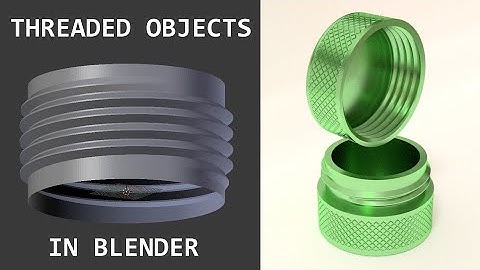 Tutorial: How to Model Threaded Objects, such as Containers with Screw-on caps, in Blender