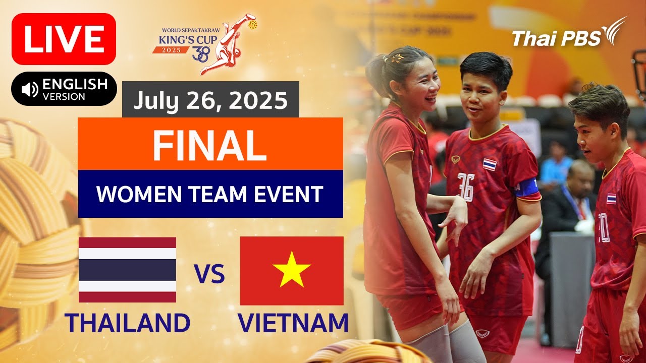 THAILAND VS VIETNAM WOMEN TEAM EVENT Final | TakrawKingsCup2025 | July 26, 202