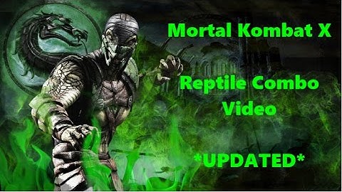Mortal Kombat X - Reptile Combo Video *Updated*