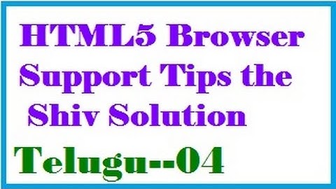 HTML5 Browser Support tips  the Shiv Solution in Telugu-vlr training