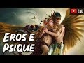 Eros e Psique: Uma história de Amor - Mitologia Grega - Foca na História