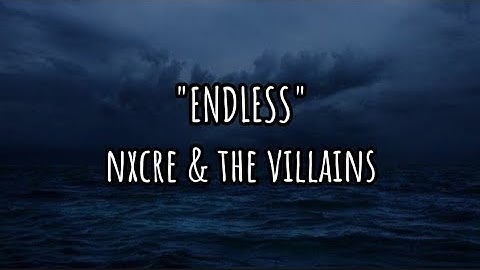 NXCRE & The Villains - ENDLESS (lyrics)