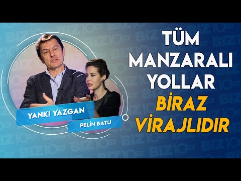 Pelin Batu'nun Konuğu Yankı Yazgan | TÜM MANZARALI YOLLAR BİRAZ VİRAJLIDIR