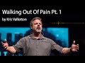 Walking Out of Pain  Part 1 by Kris Vallotton