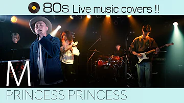 【80s Live music Covers!! 】M／プリンセス・プリンセス