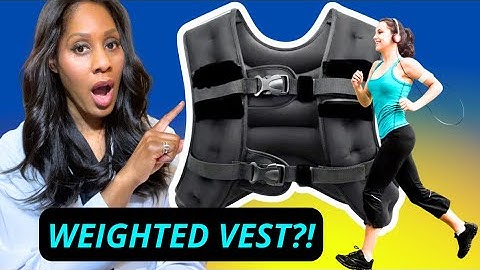 WEIGHTED VESTS: What Are Benefits vs Risks? What Weight Should Your Vest Be? A Doctor Explains