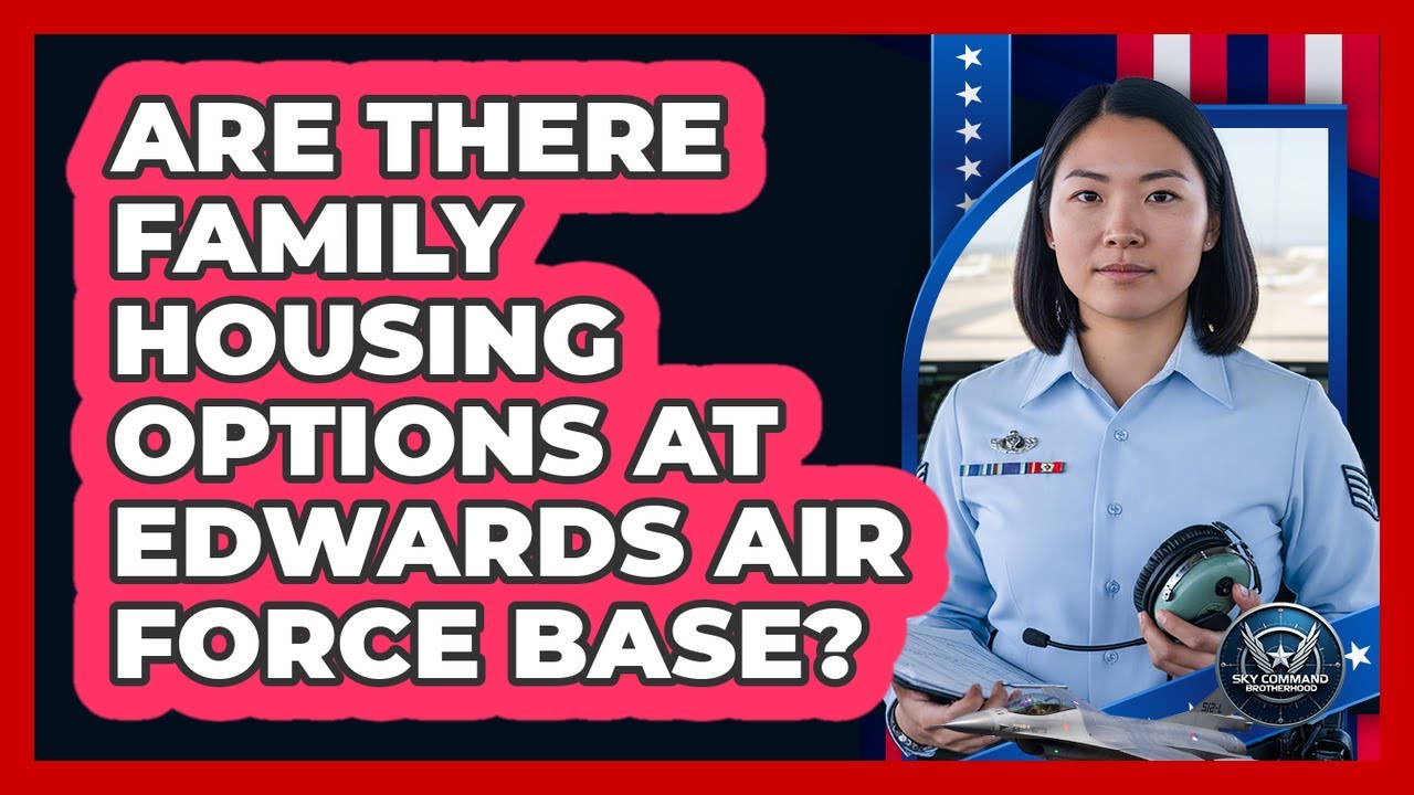 Are There Family Housing Options At Edwards Air Force Base? - YouTube