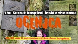 OGENJCA The Secret Hospital inside the cave | WWII Partisan Hospital | Loški potok, Slovenia