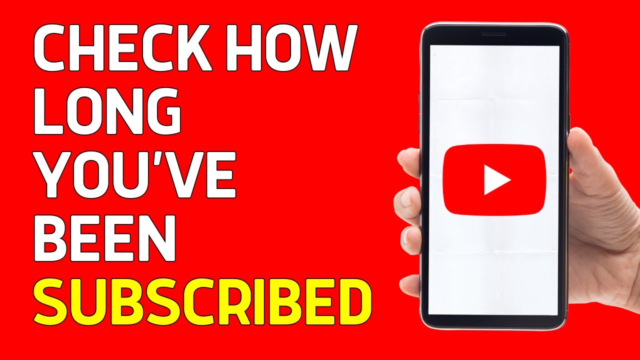 How Long Have I Been Subscribed To Someone On Youtube