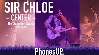 Center Live - Sir Chloe Live - Seattle - 3/25/24 - PhonesUP