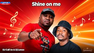 Dj Call me & Dj Lenzo - Shine on me