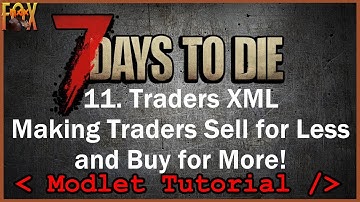 Trader XML Basics - 7 Days to Die XML Modding Tutorial for Beginners - Episode 11