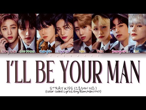 Stray Kids - I'll Be Your Man (Original By: BTOB) Lyrics (Color Coded Lyrics Eng/Rom/Han/가사)