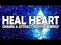 639 Hz ! Pure Positive Love Energy ! Heal Heart Chakra ! Miracle Tone Healing Music