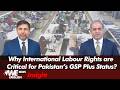 Pakistan Has Made Significant Progress in Implementing ILO Conventions on Labour Rights