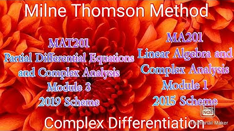Milne Thomson Method KTU S3 Maths/ MAT 201/PDECA/ Module 3/ Complex Differentiation