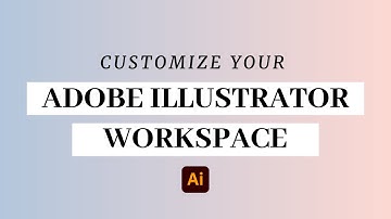 Customizing your Workspace in Adobe Illustrator