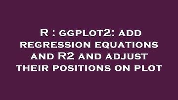 R : ggplot2: add regression equations and R2 and adjust their positions on plot