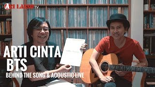 ARTI CINTA : BEHIND THE SONG N ACOUSTIC LIVE