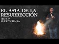 EL ASTA DE LA RESURRECCIÓN | BISHOP RUDDY GRACIA