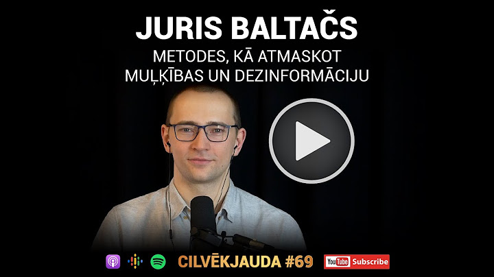 #69 Kā atmaskot muļķības un pamanīt dezinformācijas stratēģijas: Juris Baltačs