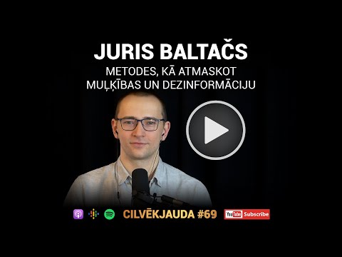 Kā atmaskot muļķības un pamanīt dezinformācijas stratēģijas: Juris Baltačs