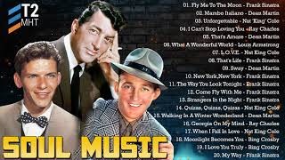 Old Soul Music Of The 50&#39;s 60&#39;s 70&#39;s - Best Songs Nat King Cole, Frank Sinatra, Dean Martin