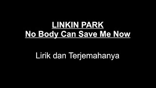 LINKIN PARK - Nobody Can Save Me Terjemahan Indonesia