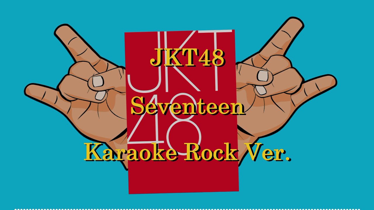 [Karaoke] JKT48 - Seventeen Rock Ver.