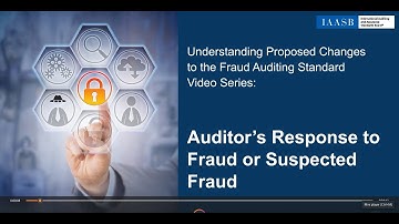 Understanding Proposed Changes to the Fraud Standard: Auditor’s Response to Fraud or Suspected Fraud