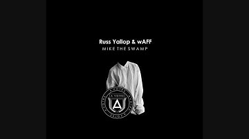 Russ Yallop, wAFF - Mike The Swamp [AVOTRE]