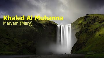 Khaled Al Muhanna  Surah Maryam Maryخاليد المهنا  سورة  مريم