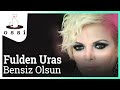 Fulden Uras - Bensiz Olsun