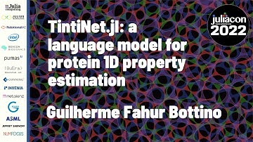 TintiNet.jl: A Language Model for Protein 1D Property... | Guilherme Fahur Bottino | JuliaCon 2022