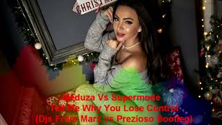 Meduza Vs Supermode - Tell Me Why You Lose Control (Djs From Mars vs Prezioso Bootleg)