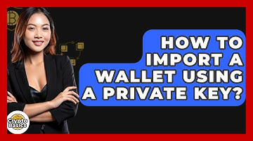 How To Import A Wallet Using A Private Key? - CryptoBasics360.com